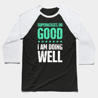 Superheroes Do Good, I Am Doing Well – Funny English Teacher Baseball T-Shirt